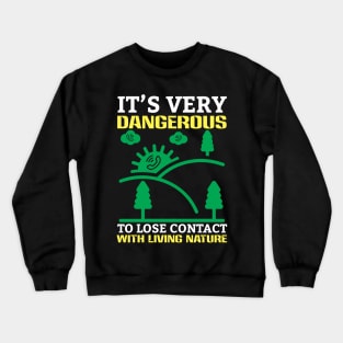 Contact With Living Nature - Climate Change Environmental Protection Quote Crewneck Sweatshirt